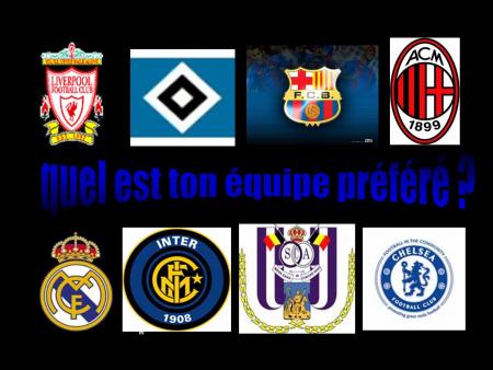 quel est ton équipe préféré??